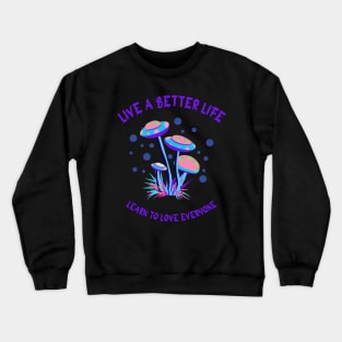 LIVE A BETTER LIFE Crewneck Sweatshirt